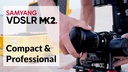Samyang Festbrennweite VDSLR 35 mm T1.5 MK2