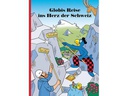 Globi Verlag Bilderbuch Globis Reise ins Herz der Schweiz